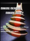 Making Meaning, Making Money: Directions for the Arts and Cultural Industries in the Creative Age - Lisa Anderson, Kate Oakley