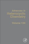 Advances in Heterocyclic Chemistry, Volume 104 - Alan R. Katritzky