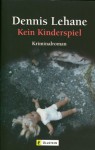 Kein Kinderspiel. - Dennis Lehane, Andrea Fischer