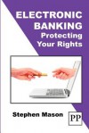 Electronic Banking - Protecting Your Rights - Stephen Mason