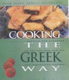 Cooking The Greek Way: Revised And Expanded To Include New Low Fat And Vegetarian Recipes - Lynne W. Villios