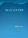 My Life and Work - Henry Ford