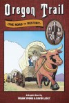 Oregon Trail: The Road to Destiny - Frank M. Young, David Lasky