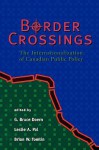 Border Crossings: The Internationalization of Canadian Public Policy - G. Bruce Doern