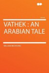 Vathek: An Arabian Tale - William Beckford Jr.