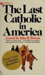 The Last Catholic in America - John R. Powers