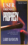 User Friendly Prophecy - Larry Randolph