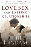 Love, Sex, and Lasting Relationships: God's Prescription for Enhancing Your Love Life - Chip Ingram