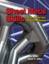 Sheet Metal Skills: Tools, Materials, and Processes - Rex Miller, Mark R. Miller