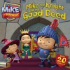 Mike the Knight and the Good Deed: with audio recording - Tina Gallo