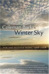 Winter Sky: New and Selected Poems, 1968-2008 (A Brown Thrasher Books Original) - Coleman Barks