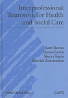 Interprofessional Teamwork in Health and Social Care - Scott Reeves, Simon Lewin, Sherry Espin, Merrick Zwarenstein