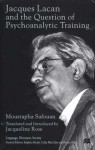 Jacques Lacan and the Question of Psycho-Analytic Training - Moustafa Safouan, Jacqueline Rose