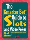 The Smarter Bet Guide to Slots and Video Poker - Basil Nestor