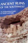 Ancient Ruins Of The Southwest: An Archaeological Guide - David Grant Noble