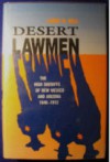 Desert Lawmen: The High Sheriffs of New Mexico and Arizona, 1846-1912 - Larry D. Ball