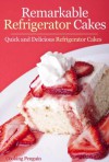 Remarkable Refrigerator Cakes - Cooking Penguin