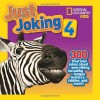 Just Joking 4: 300 Hilarious Jokes About Everything, Including Tongue Twisters, Riddles, and More! - National Geographic Society