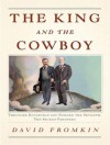 The King and the Cowboy: Theodore Roosevelt and Edward the Seventh: The Secret Partners - David Fromkin, Paul Boehmer