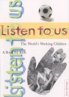 Listen to Us: The World's Working Children - Jane Springer