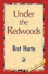 Under the Redwoods - Bret Harte