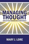 Managing Thought: How Do Your Thoughts Rule Your World? - Mary J. Lore