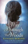 A Way Through the Woods - Katharine McMahon