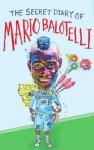 The Secret Diary of Mario Balotelli - Bruno Vincent