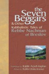 The Seven Beggars: & Other Kabbalistic Tales of Rebbe Nachman of Breslov - Aryeh Kaplan