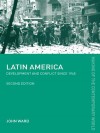 Latin America: Development and Conflict Since 1945 - John Ward