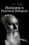 Holiness and Practical Religion - J.C. Ryle