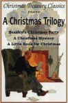 A Christmas Trilogy: Beasley's Christmas Story, A Little Book for Christmas, A Christmas Mystery - Booth Tarkington, William J. Locke, Cyrus Townsend Brady