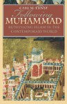 Following Muhammad: Rethinking Islam in the Contemporary World (Islamic Civilization and Muslim Networks) - Carl W. Ernst