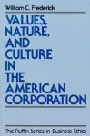 Values, Nature, and Culture in the American Corporation - William C. Frederick, R. Edward Freeman