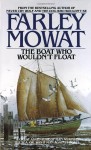 The Boat Who Wouldn't Float - Farley Mowat