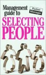 The Management Guide to Selecting People: The Pocket Manager - Kate Keenan