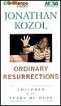 Ordinary Resurrections: Children in the Years of Hope (Audio) - Jonathan Kozol, Dick Hill