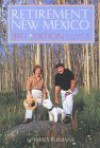 Retirement New Mexico: A Complete Guide to Retiring in New Mexico - James Burbank