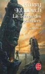 Le Temps des Guerriers - Garry Douglas Kilworth, Sandra Kazourian