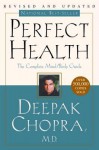 Perfect Health--Revised and Updated: The Complete Mind Body Guide - Deepak Chopra