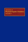 Advances in Physical Organic Chemistry, Volume 23 - Donald Bethell, Victor Gold