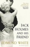 Jack Holmes and His Friend - Edmund White