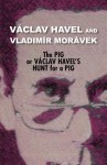 The Pig, or Vaclav Havel's Hunt for a Pig - Václav Havel, Edward Einhorn, Vladimir Moravek