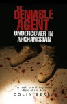 The Deniable Agent: Undercover in Afghanistan - Colin Berry