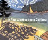 If You Want to See a Caribou - Phyllis Root, Jim Meyer