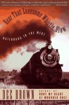 Hear That Lonesome Whistle Blow: Railroads in the West - Dee Brown