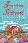 American Patchwork: True Stories from Quilters - Sonja Hakala