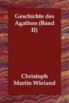 Geschichte Des Agathon (Band II) - Christoph Martin Wieland