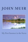 My First Summer in the Sierra - John Muir