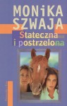 Stateczna i postrzelona - Monika Szwaja